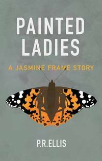 Painted Ladies : A Jasmine Frame Story by P.R. Ellis