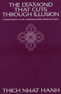 The Diamond That Cuts Through Illusion: Commentaries on the Prajnaparamita Diamond Sutra by Thích Nhất Hạnh