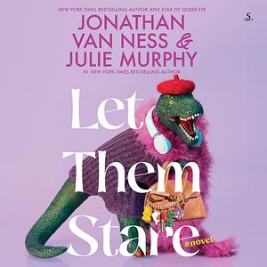 Let Them Stare by Jonathan Van Ness, Julie Murphy