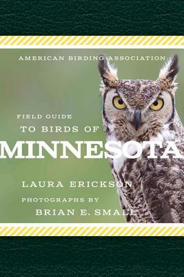 American Birding Association Field Guide to Birds of Minnesota by Laura Erickson