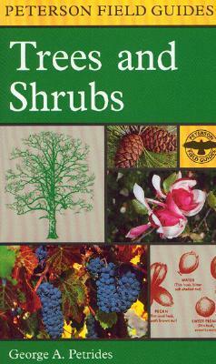 A Field Guide to Trees and Shrubs: Northeastern and north-central United States and southeastern and south-central Canada by Roger Tory Peterson, George A. Petrides