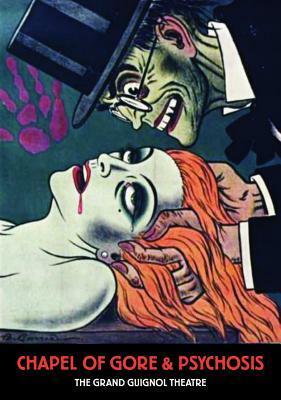 Chapel of Gore and Psychosis: The Grand Guignol Theatre by Jack Hunter