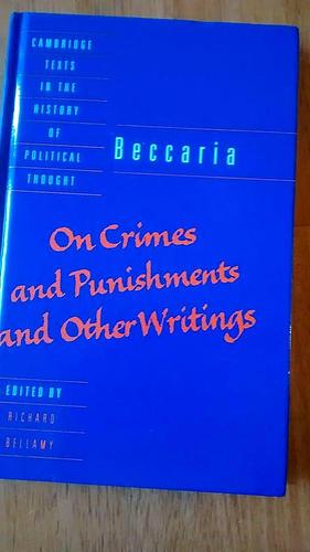 Beccaria: 'On Crimes and Punishments' and Other Writings by Richard Bellamy, Richard Davies, Cesare Beccaria
