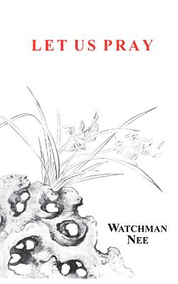 Let Us Pray by Watchman Nee