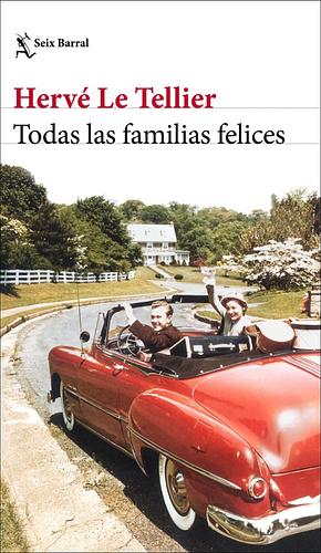 Todas las familias felices  by Hervé Le Tellier