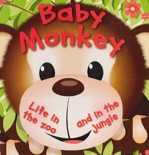 Baby Monkey : Life in the Zoo, Life in the Jungle by Marie Simpson
