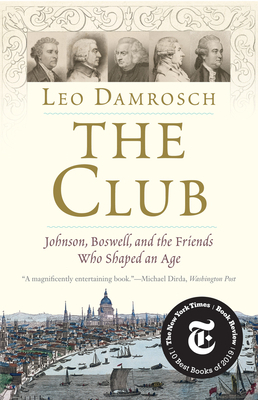 The Club: Johnson, Boswell, and the Friends Who Shaped an Age by Leo Damrosch