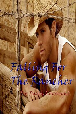 Falling For The Rancher by Faith Loveright