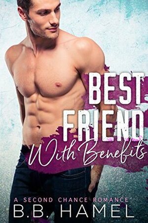 Best Friend With Benefits by B.B. Hamel