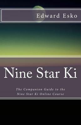 Nine Star Ki: The Companion Guide to the Nine Star Ki Online Course by Edward Esko