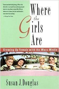 Where the Girls Are Growing Up Female With the Mass Media - 1995 publication. by Susan J. Douglas, Susan J. Douglas