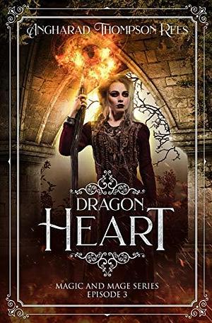 Dragon Heart: From the thrilling middle grade fantasy series, Magic and Mage by Angharad Thompson Rees, Angharad Thompson Rees