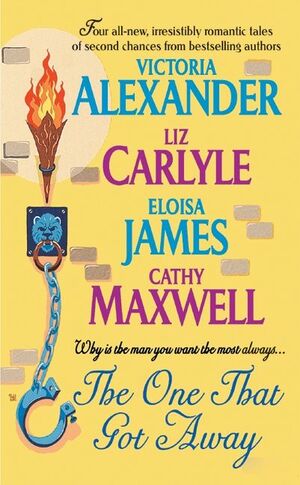 The One That Got Away by Eloisa James, Victoria Alexander, Cathy Maxwell