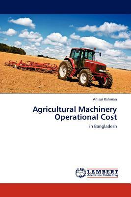 Agricultural Machinery Operational Cost by Anisur Rahman