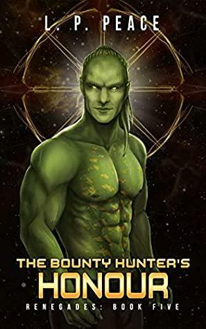 The Bounty Hunter's Honour by L.P. Peace