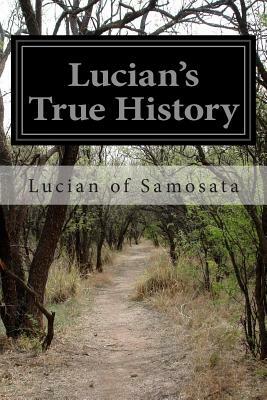 Lucian's True History by Lucian Of Samosata