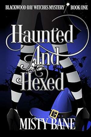 Haunted and Hexed by Misty Bane
