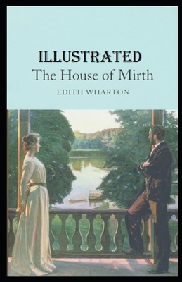 The House of Mirth Illustrated by Edith Wharton