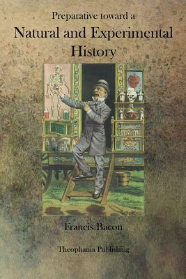 Preparative toward a Natural and Experimental History by Sir Francis Bacon