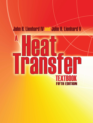 A Heat Transfer Textbook: Fifth Edition by John H. Lienhard