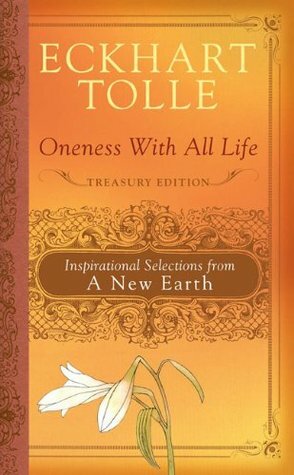 Oneness With All Life: Inspirational Selections from A New Earth by Eckhart Tolle