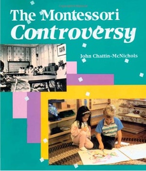 The Montessori Controversy/Instructors Guide by John Chattin-McNichols