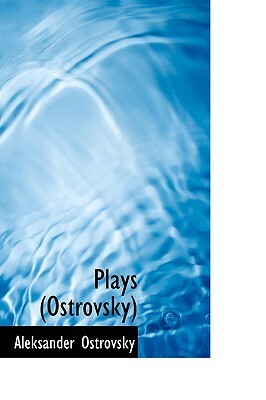 Plays (Ostrovsky) by Aleksandr Ostrovsky