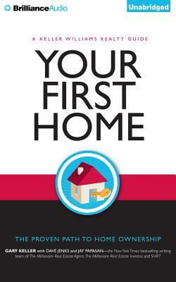 Your First Home: The Proven Path to Home Ownership by Dave Jenks, Jay Papasan, Gary Keller