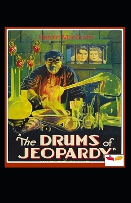 The Drums of Jeopardy Illustrated by Harold Macgrath