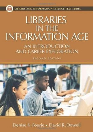 Libraries in the Information Age: An Introduction and Career Exploration, 2nd Edition by Denise K. Fourie