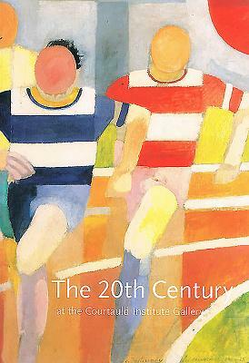 The Twentieth Century at the Courtauld by Shulamith Behr