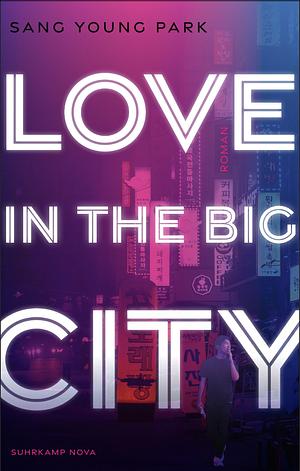 Love in the Big City: Roman by Sang Young Park