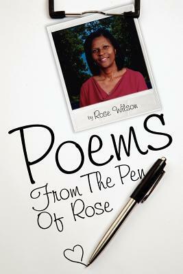 Poems from the Pen of Rose by Rose Wilson