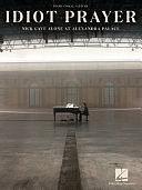 Idiot Prayer: Nick Cave Alone at Alexandra Palace : Piano, Vocal, Guitar by Nick Cave