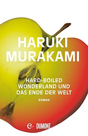 Hard-Boiled Wonderland und das Ende der Welt by Haruki Murakami