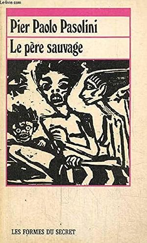 Le Père Sauvage by Pier Paolo Pasolini, Pier Paolo Pasolini