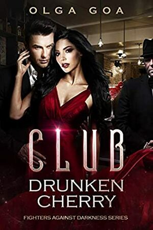 Club: Drunken Cherry (Fighters Against Darkness #1) by Olga Goa