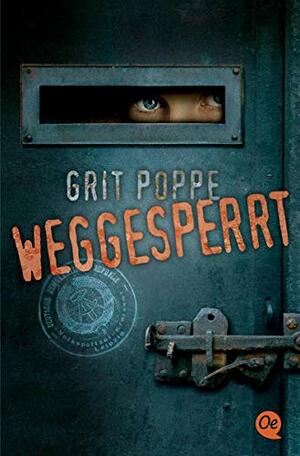 Weggesperrt by Grit Poppe