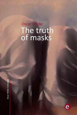 The truth of masks by Oscar Wilde