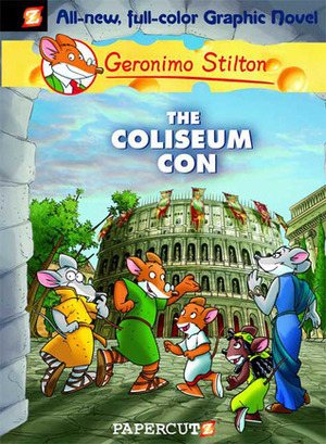 The Coliseum Con by Ambrogio M. Piazzoni, Elisabetta Dami, Geronimo Stilton, Demetrio Bargellini, Nanette McGuinness, Flavio Ferron