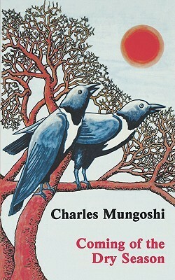 Coming of the Dry Season by Charles Mungoshi