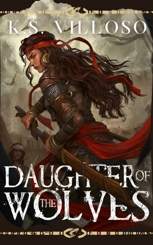 Daughter of the Wolves by K.S. Villoso
