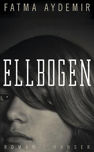 Ellbogen by Fatma Aydemir