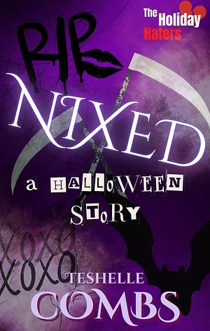 Nixed: A Halloween Story by Teshelle Combs