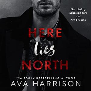 Here Lies North by Ava Harrison