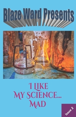 I Like My Science...MAD by Eric M. Cherry