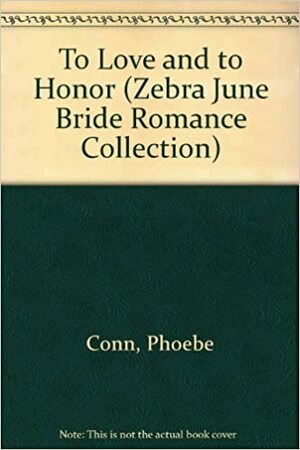 To Love and to Honor by Phoebe Conn, Debra Hamilton, Victoria Thompson, Colleen Faulkner