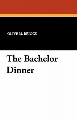 The Bachelor Dinner by Olive M. Briggs
