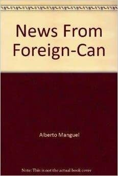 News From a Foreign Country Came by Alberto Manguel