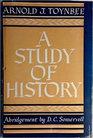 A Study of History by Arnold Joseph Toynbee, Jane Caplan